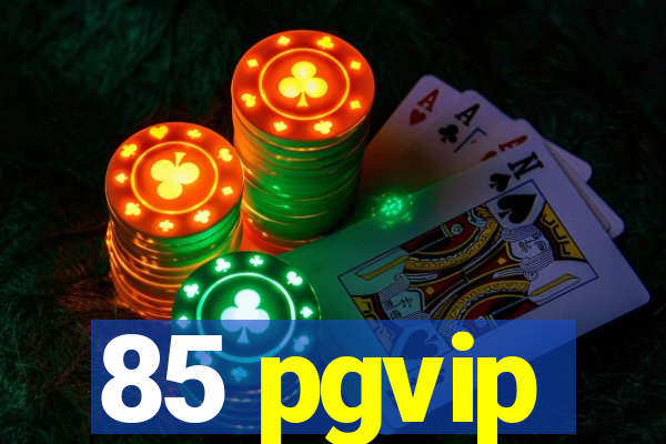 85 pgvip